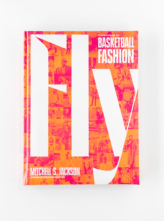 Fly: The Big Book of Basketball Fashion